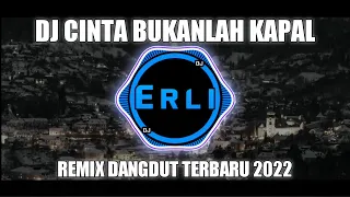 dj cinta bukanlah kapal revina alvira remix dangdut terbaru 2022