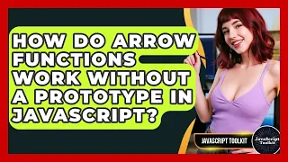 How Do Arrow Functions Work Without A Prototype In JavaScript - JavaScript Toolkit