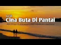 Download Lagu Lirik Cina Buta Di Pantai||Atta Philips Ft.Introvocal S.O.B X Alvian \u0026 EmanName