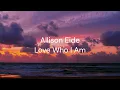 Love Who I am - Allison Eide / FULL SONG LYRICS