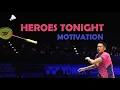 BADMINTON MOTIVATION- HEROES TONIGHT