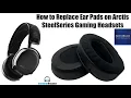 How to Replace Ear Pad on SteelSeries Arctis Gaming Headsets