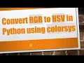 Convert RGB to HSV in Python using colorsys