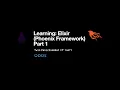 Learning Elixir Phoenix Framework Part1