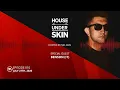 House Under Skin Radio Show Hosted by Mr Skin - 27 07 26