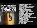 LAGU HITS POP 2000-AN AKUSTIK KENANGAN REMAJA \u0026 SMA | Playlist Full Album Nostalgia Pagi Hari
