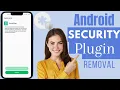 How To Remove Security Plugin On Android Phone