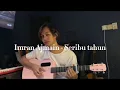 Lagu Imran Ajmain - Seribu Tahun (cover by Anwar Amzah)