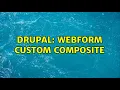 Drupal Webform custom composite