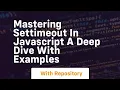 mastering settimeout in javascript a deep dive with examples