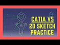 How To CATIA 2D Sketching Practice for Beginners CATIA V5 2023