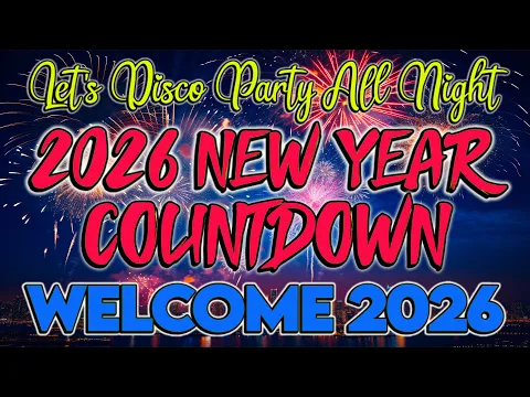Video Thumbnail: Welcome 2026 🥂NEW YEAR COUNTDOWN 2026 (DISCO REMIX) 🥂HAPPY NEW YEAR 2026