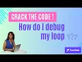 Cracking the Code Debugging A Loop