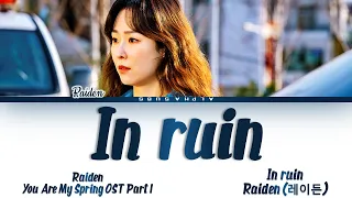 Download Raiden (레이든) - 'In ruin' You Are My Spring OST Part 1 [너는 나의 봄 OST Part 1] Lyrics/가사 [Han|Rom|Eng] MP3