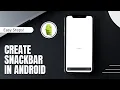 How to Create a Snackbar in Android JAVA
