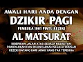 Download Lagu DZIKIR PAGI AL MATSURAT PAGI PEMBUKA PINTU REZEKI ALLAH BERIKAN KELANCARAN REZEKI USAHA DAN URUSAN