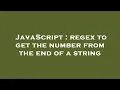 JavaScript regex to get the number from the end of a string