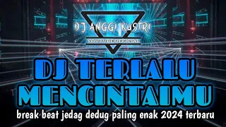 awas galau dj jedag jedug breakbeat 2024 dj terlalu mencintaimu paling enak