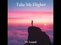 Take Me Higher - Mr Luspak