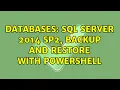Databases SQL Server 2014 SP2 backup and restore with powershell
