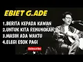 Download Lagu LAGU LAWAS PALING TOP EBIT G.ADE | PALING ENAK DI DENGAR