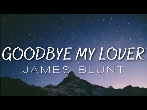 Download MP3 James Blunt - Goodbye My Lover (Lyrics)