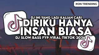 dj diriku hanya insan biasa dj bukan cinta biasa slow bass fyp viral tiktok