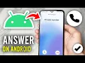 How To Answer Calls On Android - Full Guide
