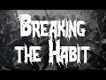Download Lagu Linkin Park - Breaking the Habit / Lyrics