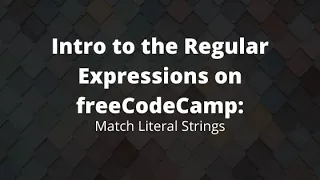Match Literal Strings Learn Regular Expressions on freeCodeCamp 2020 Learn JS for Beginners 2020