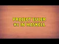 Project Euler in Haskell 2 Solutions