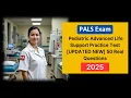 Pediatric Advanced Life Support PALS Exam 2025 UPDATED NEW Questions with Answers
