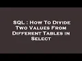 SQL How To Divide Two Values From Different Tables in Select