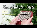 Download Lagu Andai kau merasakan sakit yang kau berikan kepadaku | Haruskah Aku Mati - Arief (Kalimba Cover)