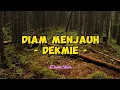 Download Lagu Dekmie - Diam Menjauh (Lirik Lagu)