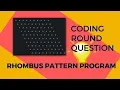 Rhombus Pattern Program Asked In Coding Rounds