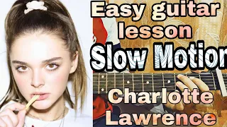 Download Charlotte Lawrence -Slow Motion//complete guitar tutorial+how to play chords MP3