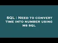 SQL Need to convert time into number using ms sql