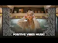 Lagu 💗Positive Vibes Music 2026 -- Chill Vibes Playlist || Top Trending English Songs Cover by JsVibes
