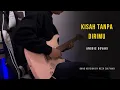Lagu ANGGIS DEVAKI - Kisah Tanpa Dirimu || Band Version by Reza Zulfikar