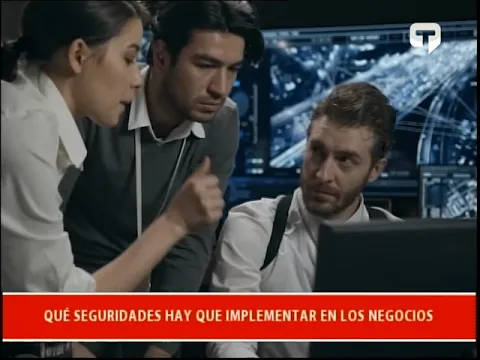 Qué seguridades hay que implementar en los negocios