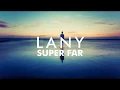 Lagu LANY - Super Far (with lyrics)