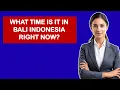 What Time Is It In Bali Indonesia Right Now