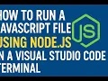 How to run a JavaScript file using Nodejs in a Visual Studio Code terminal