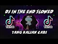 DJ IN THE END SLOWED 🎵VIRAL TIK TOK🎶