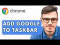 How To Add Google to Taskbar 2025 Guide