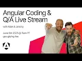 Live coding and with the Angular Team June 2025