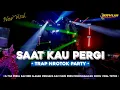 Download Lagu DJ SAAT KAU PERGI TRAP NROTOK‼️‼️SPESIAL KARNAVAL VIRAL TIKTOK