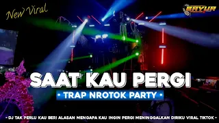 dj saat kau pergi trap nrotok spesial karnaval viral tiktok