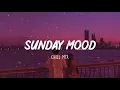 Download Lagu Sunday Mood ~ Songs that put you in a good mood 2023